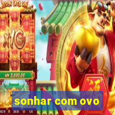 sonhar com ovo